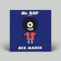 Mr Bop – Mix Maker