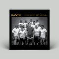Bantu – Everybody Get Agenda