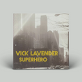Vick Lavender – Superhero