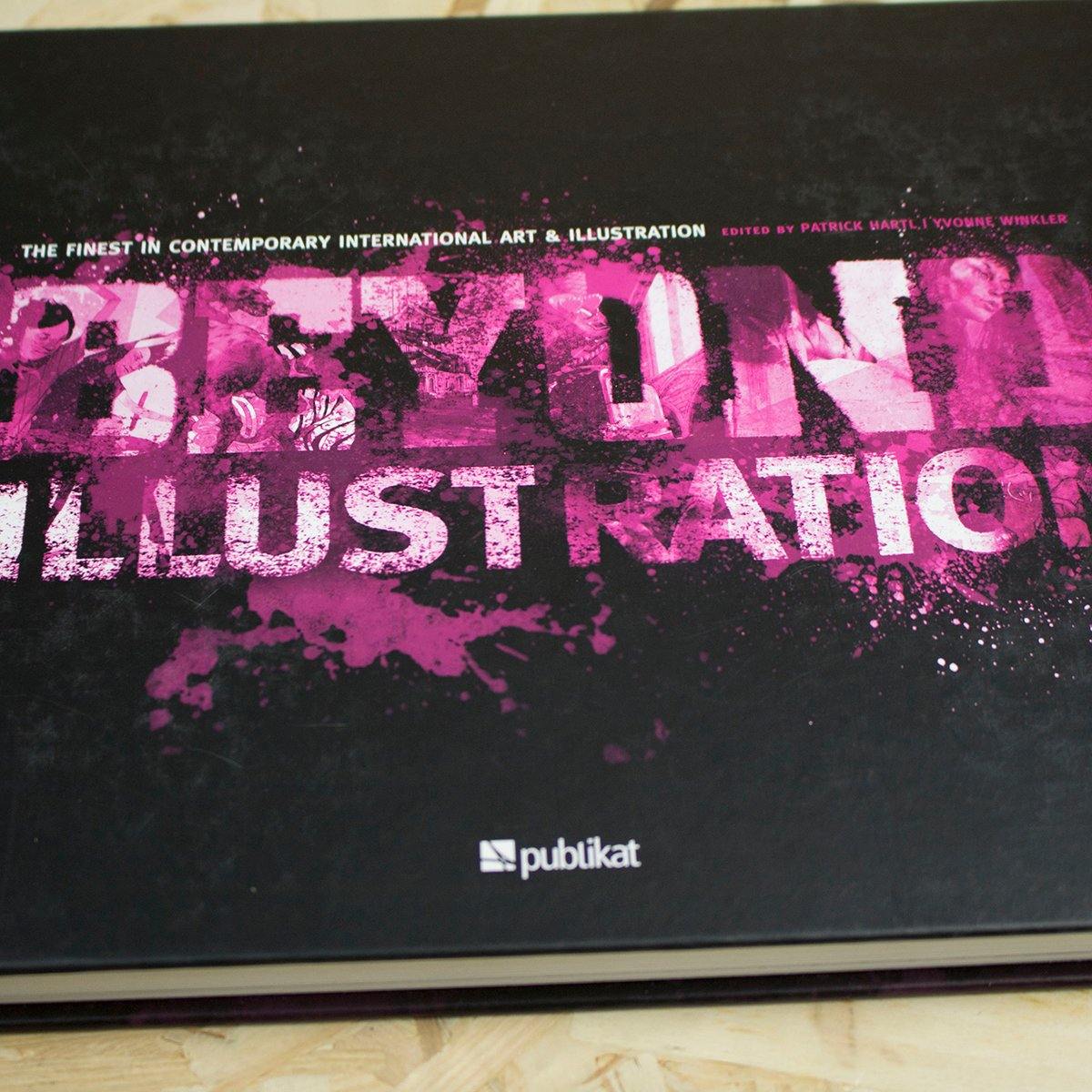 Beyond Illustration: The Finest in Contemporary International Art & Illustration - Patrick Hartl, Yvonne Winkler - Circus Network Street Art and Illustration