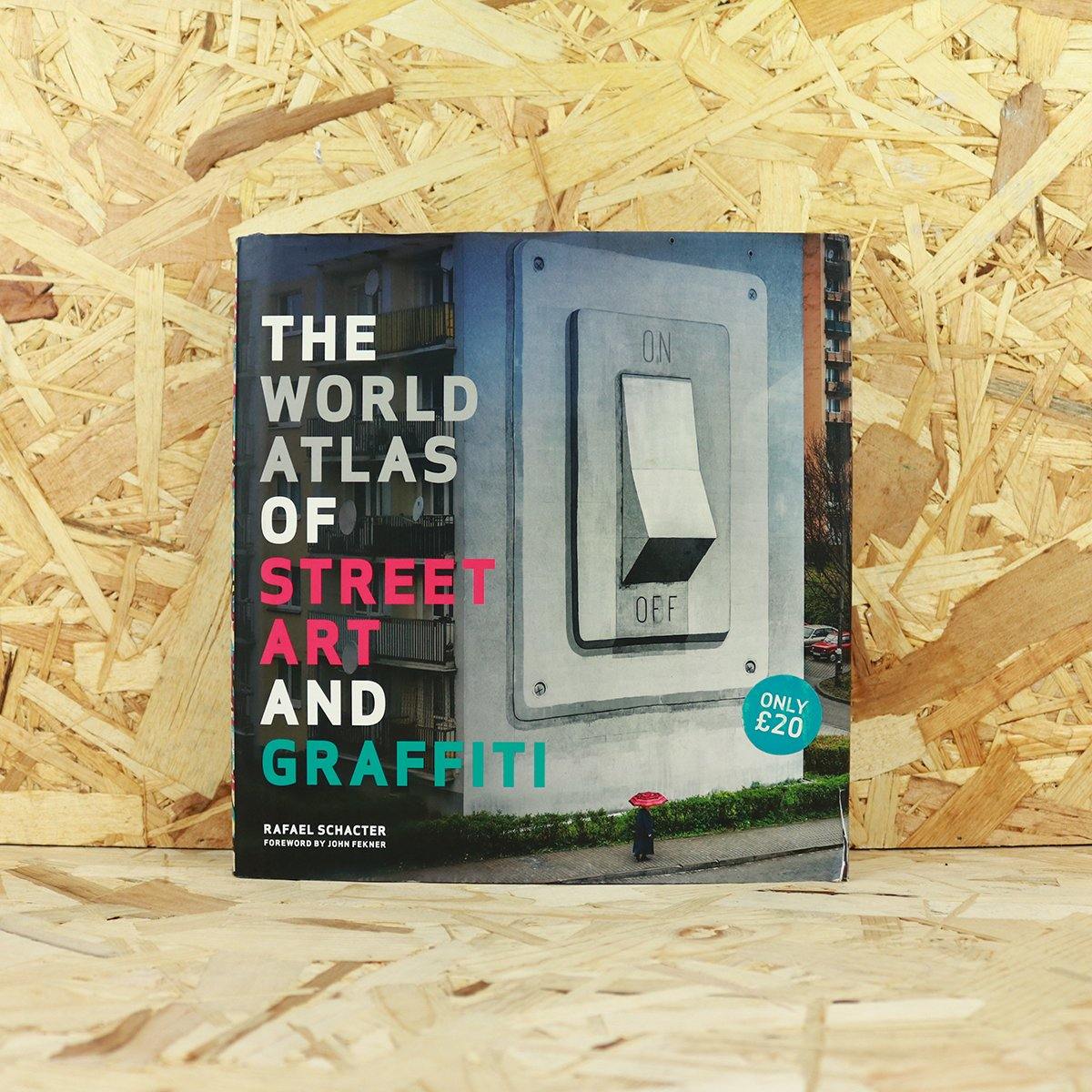 The World Atlas of Street Art and Graffiti - Rafael Schacter - Circus Network Street Art and Illustration