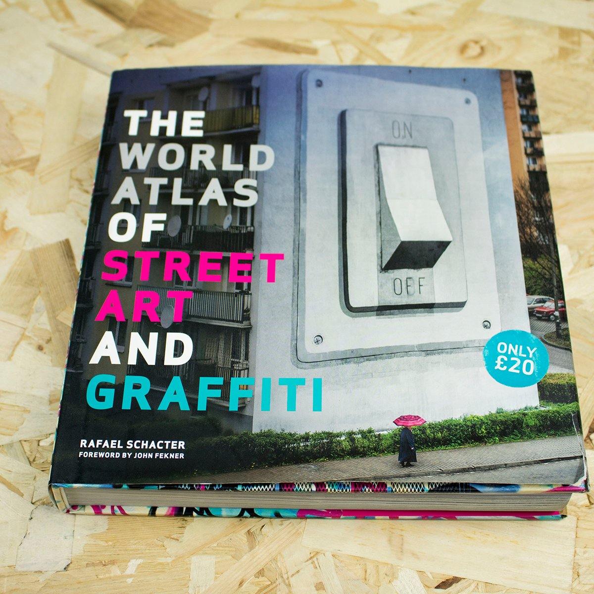 The World Atlas of Street Art and Graffiti - Rafael Schacter - Circus Network Street Art and Illustration